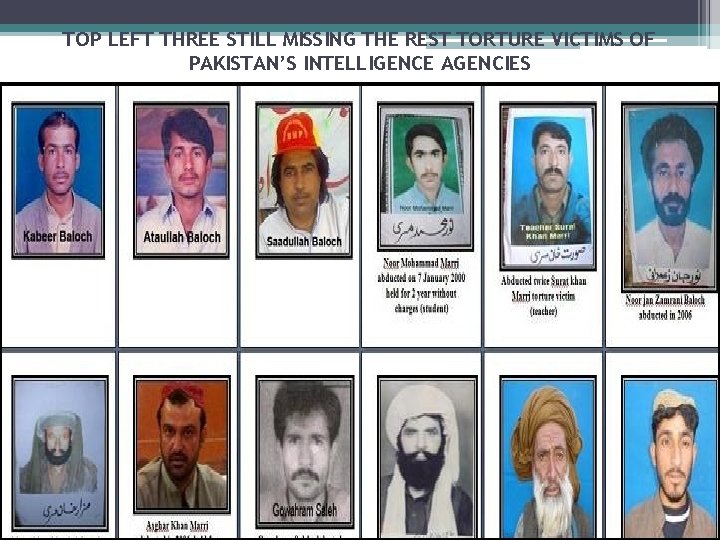 TOP LEFT THREE STILL MISSING THE REST TORTURE VICTIMS OF PAKISTAN’S INTELLIGENCE AGENCIES 