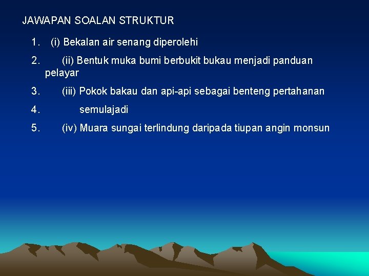 JAWAPAN SOALAN STRUKTUR 1. 2. 3. 4. 5. (i) Bekalan air senang diperolehi (ii)