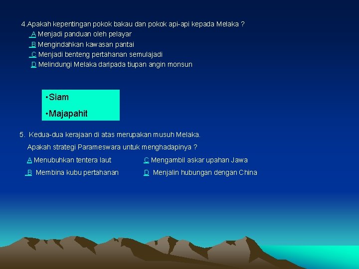 4. Apakah kepentingan pokok bakau dan pokok api-api kepada Melaka ? A Menjadi panduan