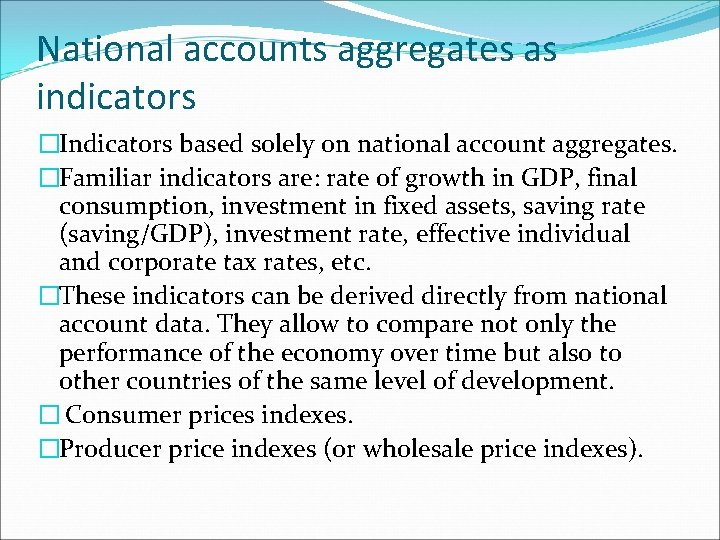 National accounts aggregates as indicators �Indicators based solely on national account aggregates. �Familiar indicators