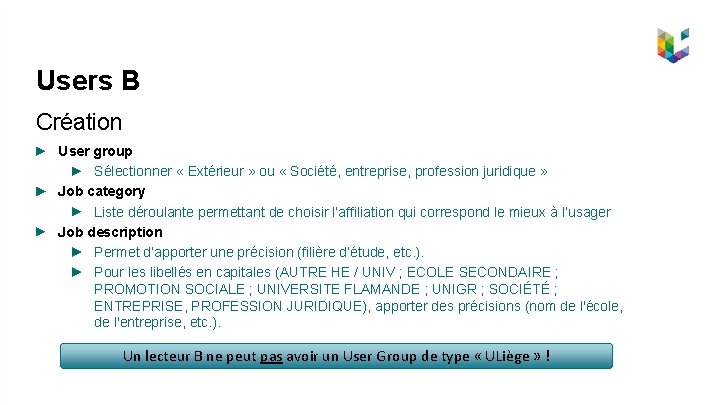 Users B Création User group Sélectionner « Extérieur » ou « Société, entreprise, profession