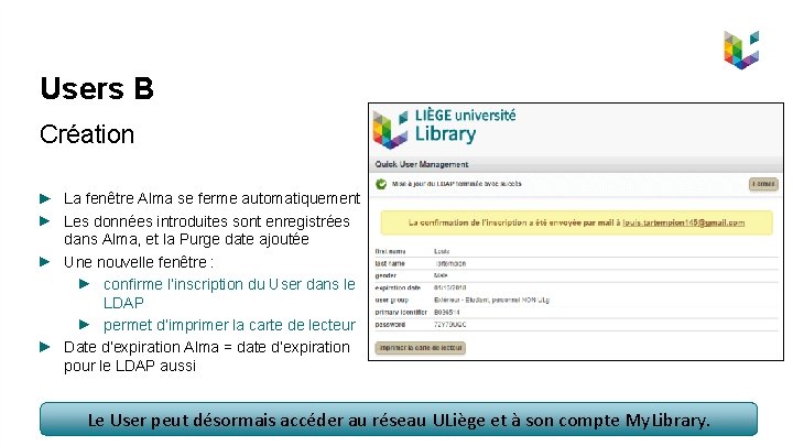 Users B Création La fenêtre Alma se ferme automatiquement Les données introduites sont enregistrées