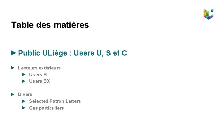 Table des matières Public ULiège : Users U, S et C Lecteurs extérieurs Users