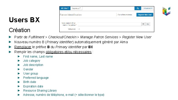 Users BX Création Partir de Fulfillment > Checkout/Checkin > Manage Patron Services > Register