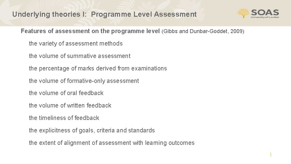 Underlying theories I: Programme Level Assessment Features of assessment on the programme level (Gibbs