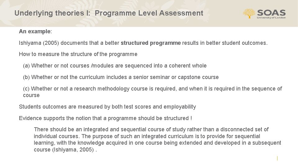 Underlying theories I: Programme Level Assessment An example: Ishiyama (2005) documents that a better