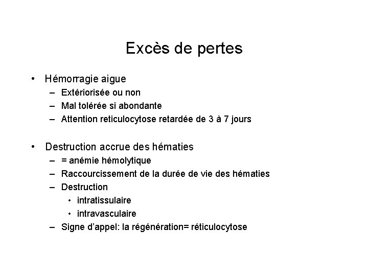 Excès de pertes • Hémorragie aigue – Extériorisée ou non – Mal tolérée si