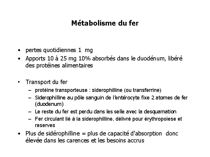 Métabolisme du fer • pertes quotidiennes 1 mg • Apports 10 à 25 mg