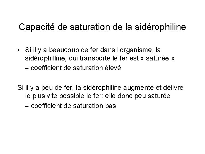 Capacité de saturation de la sidérophiline • Si il y a beaucoup de fer