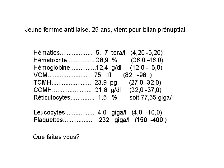 Jeune femme antillaise, 25 ans, vient pour bilan prénuptial Hématies. . . . .