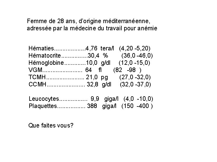 Femme de 28 ans, d’origine méditerranéenne, adressée par la médecine du travail pour anémie