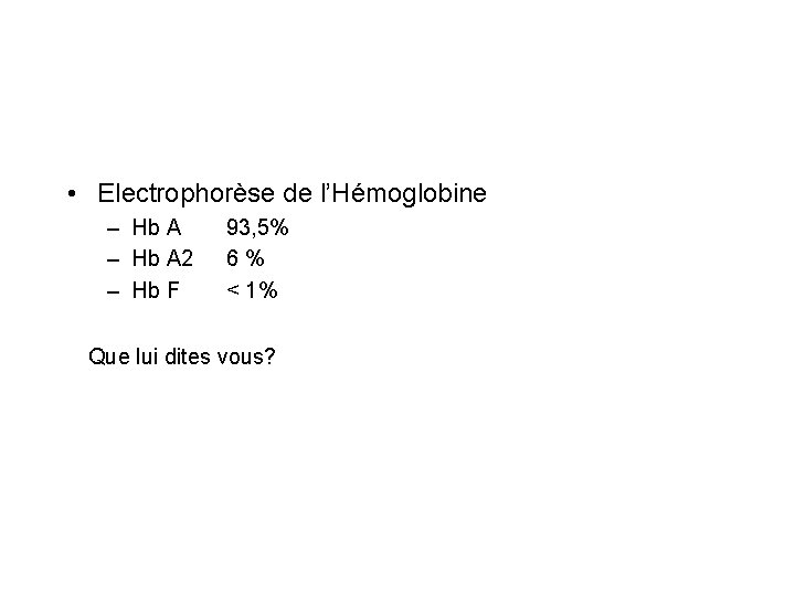  • Electrophorèse de l’Hémoglobine – Hb A 2 – Hb F 93, 5%