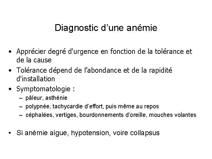 Diagnostic d’une anémie • Apprécier degré d'urgence en fonction de la tolérance et de