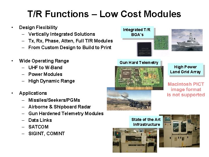 T/R Functions – Low Cost Modules • Design Flexibility – Vertically Integrated Solutions –