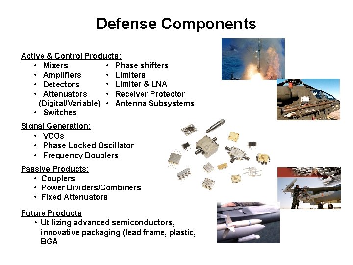 Defense Components Active & Control Products: • Phase shifters • Mixers • Limiters •