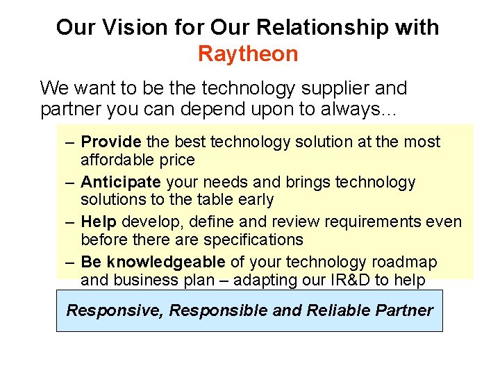 Our Vision for Our Relationship with Raytheon We want to be the technology supplier