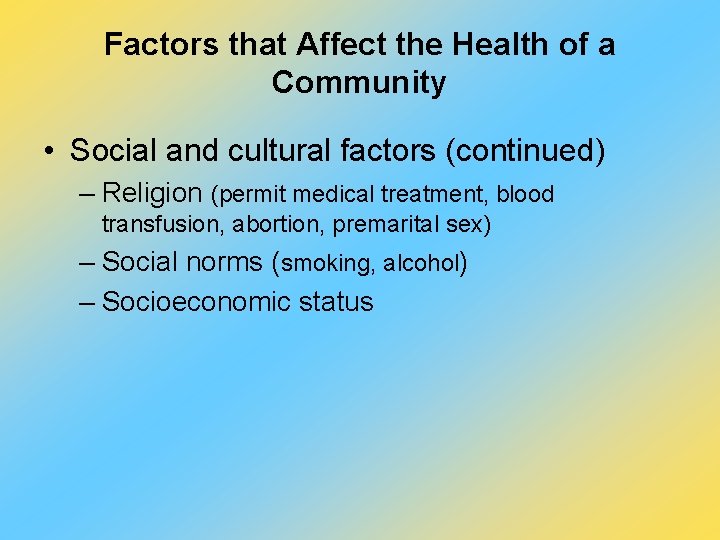 Factors that Affect the Health of a Community • Social and cultural factors (continued)