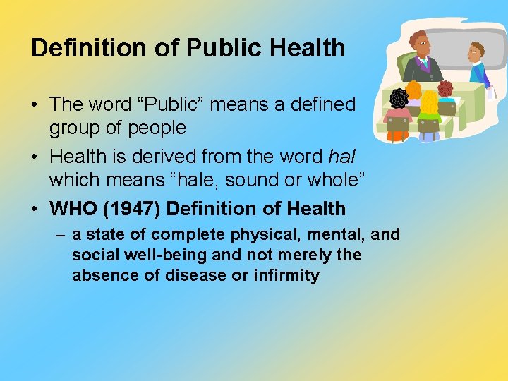 Definition of Public Health • The word “Public” means a defined group of people