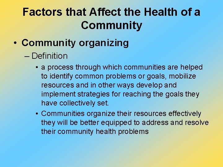 Factors that Affect the Health of a Community • Community organizing – Definition •