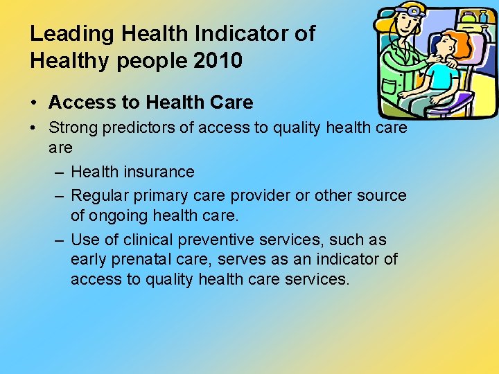 Leading Health Indicator of Healthy people 2010 • Access to Health Care • Strong
