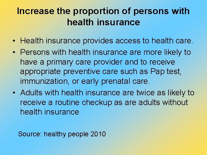 Increase the proportion of persons with health insurance • Health insurance provides access to