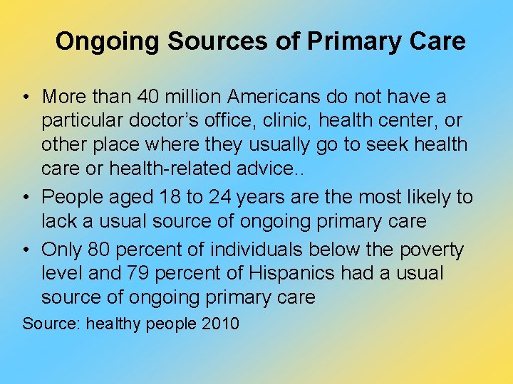 Ongoing Sources of Primary Care • More than 40 million Americans do not have