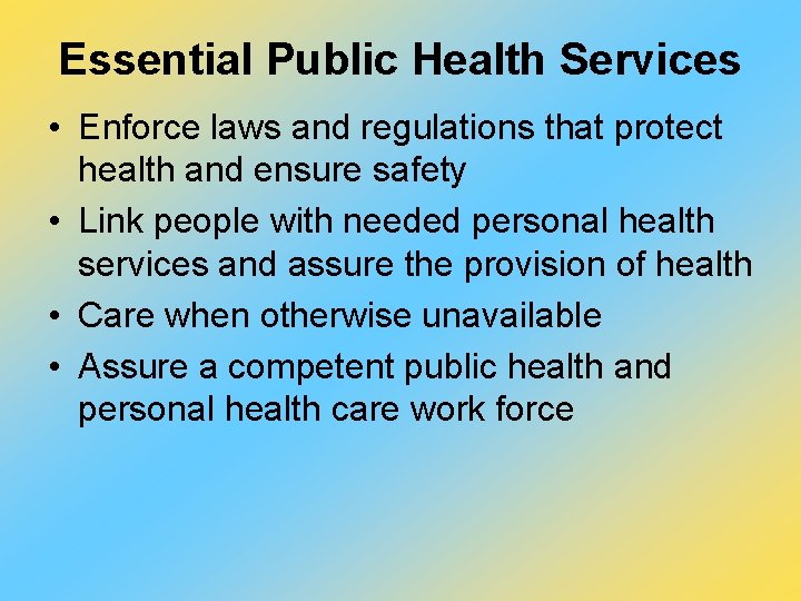 Essential Public Health Services • Enforce laws and regulations that protect health and ensure