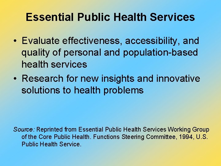Essential Public Health Services • Evaluate effectiveness, accessibility, and quality of personal and population-based
