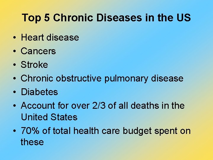 Top 5 Chronic Diseases in the US • • • Heart disease Cancers Stroke