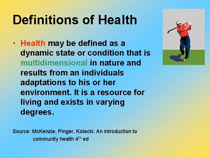 Definitions of Health • Health may be defined as a dynamic state or condition