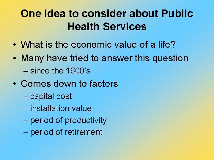 One Idea to consider about Public Health Services • What is the economic value