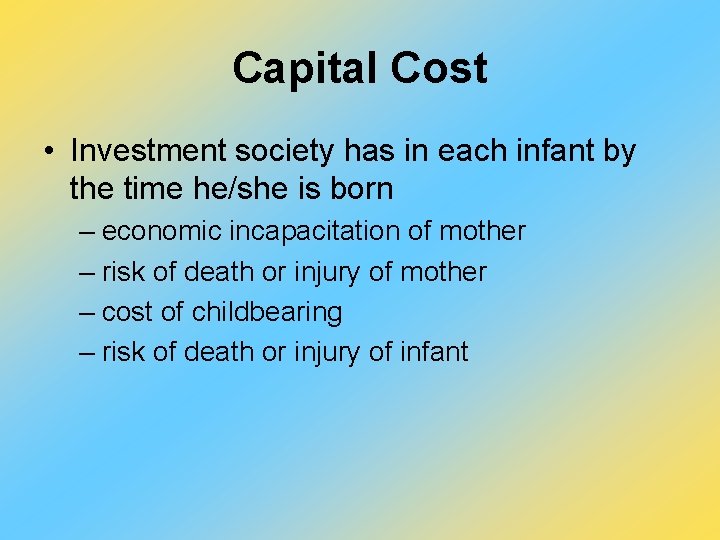 Capital Cost • Investment society has in each infant by the time he/she is