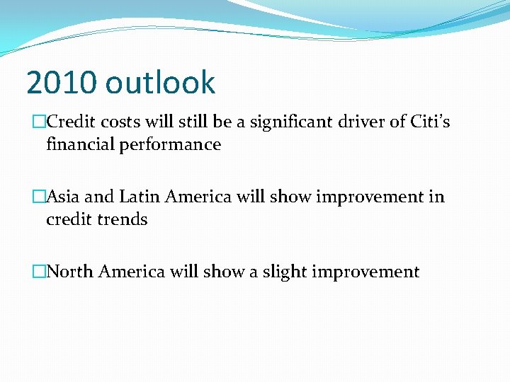 2010 outlook �Credit costs will still be a significant driver of Citi’s financial performance