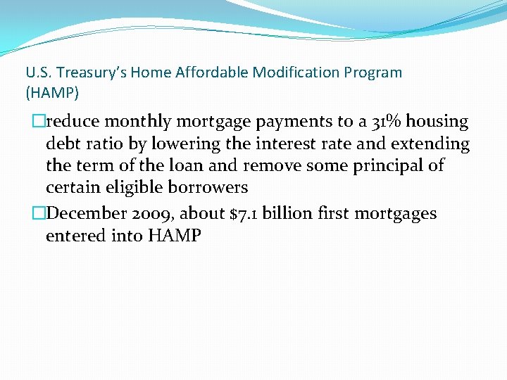 U. S. Treasury’s Home Affordable Modification Program (HAMP) �reduce monthly mortgage payments to a