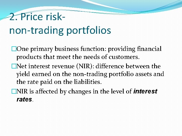 2. Price risknon-trading portfolios �One primary business function: providing financial products that meet the