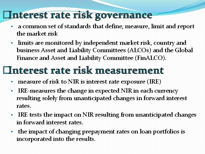 �Interest rate risk governance • a common set of standards that define, measure, limit