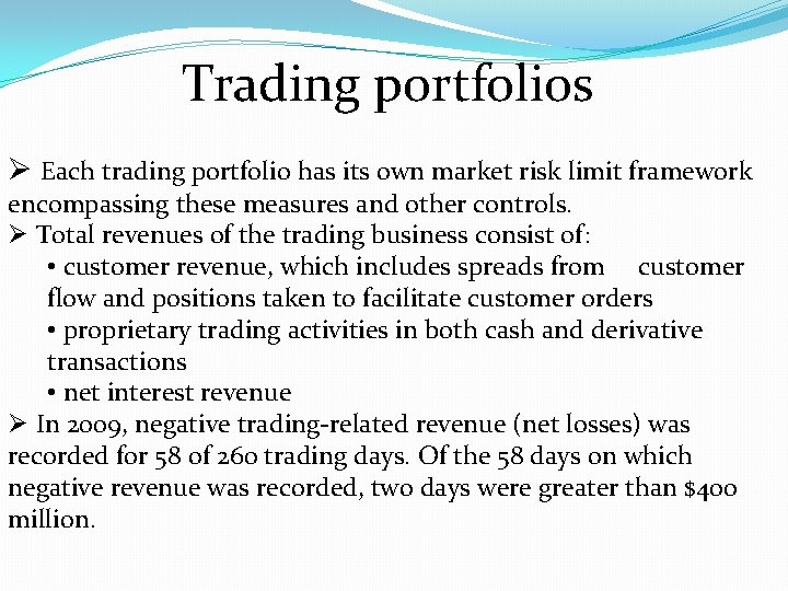 Trading portfolios Ø Each trading portfolio has its own market risk limit framework encompassing