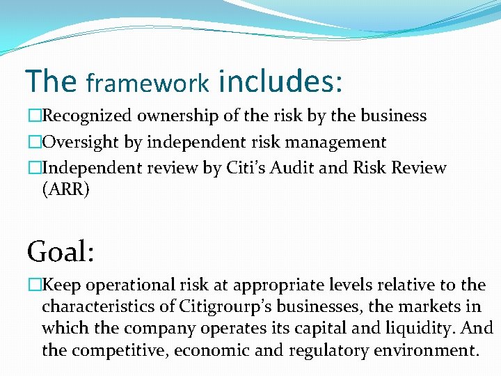 The framework includes: �Recognized ownership of the risk by the business �Oversight by independent