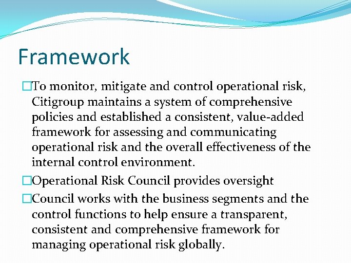 Framework �To monitor, mitigate and control operational risk, Citigroup maintains a system of comprehensive