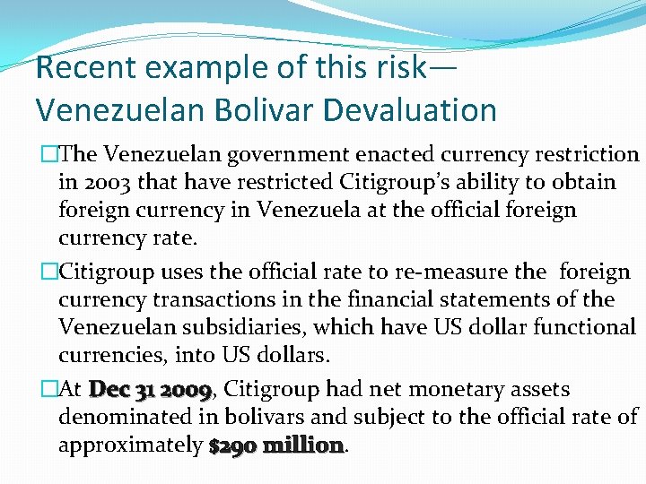 Recent example of this risk— Venezuelan Bolivar Devaluation �The Venezuelan government enacted currency restriction