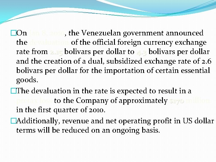�On Jan 8, 2010, the Venezuelan government announced the devaluation of the official foreign