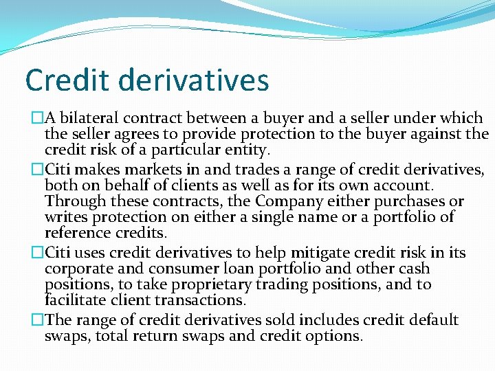 Credit derivatives �A bilateral contract between a buyer and a seller under which the