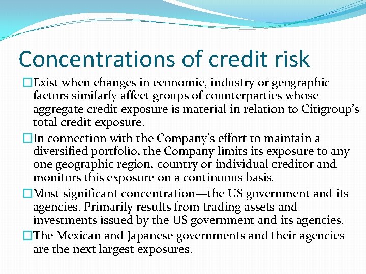 Concentrations of credit risk �Exist when changes in economic, industry or geographic factors similarly