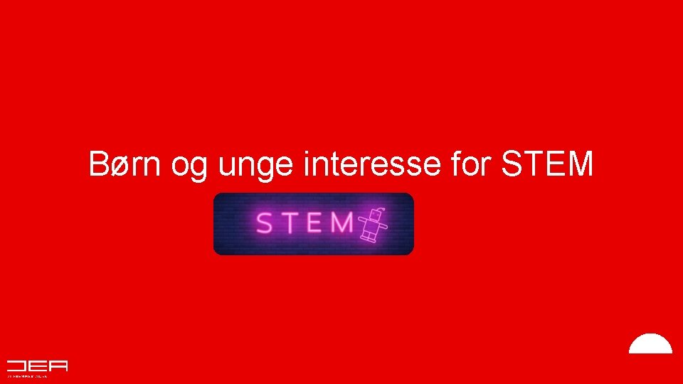 Børn og unge interesse for STEM 