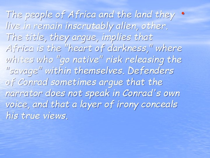 The people of Africa and the land they • live in remain inscrutably alien,