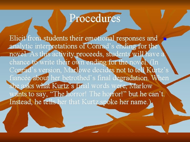 Procedures Elicit from students their emotional responses and n analytic interpretations of Conrad’s ending