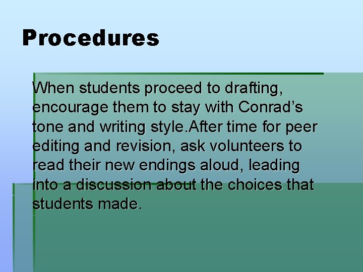 Procedures When students proceed to drafting, encourage them to stay with Conrad’s tone and