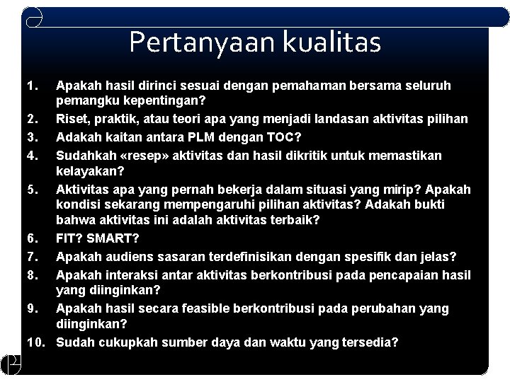 Pertanyaan kualitas 1. Apakah hasil dirinci sesuai dengan pemahaman bersama seluruh pemangku kepentingan? 2. Pertanyaan kualitas 1. Apakah hasil dirinci sesuai dengan pemahaman bersama seluruh pemangku kepentingan? 2.