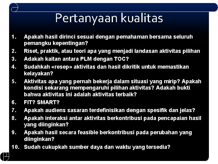 Pertanyaan kualitas 1. Apakah hasil dirinci sesuai dengan pemahaman bersama seluruh pemangku kepentingan? 2.