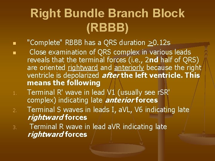 Right Bundle Branch Block (RBBB) n n 1. 2. 3. "Complete" RBBB has a